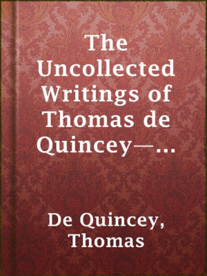 cover image of The Uncollected Writings of Thomas de Quincey—Vol. 1